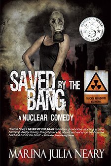 Saved by the Bang: a Nuclear Comedy by Marina Julia Neary